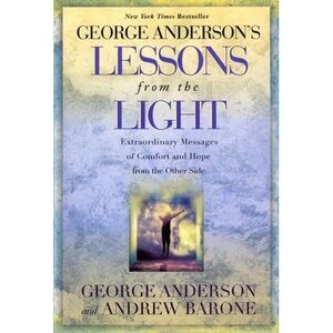 Lessons from the Light: Extraordinary Messages of Comfort and Hope from the Othe